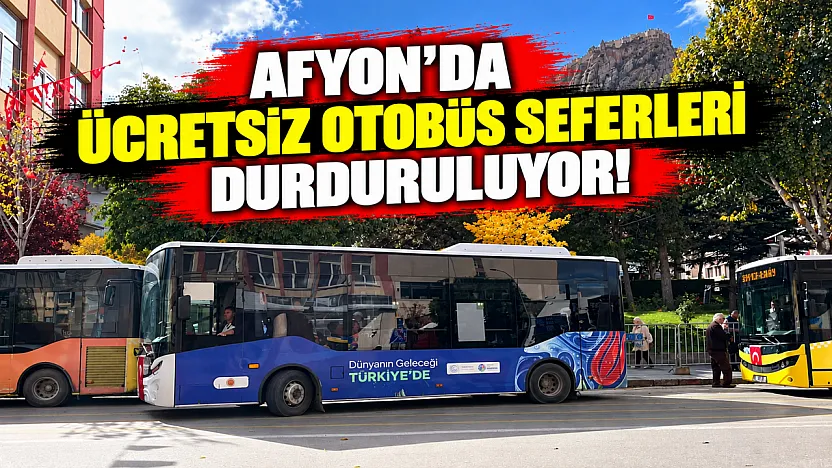 Afyon'da Ücretsiz Otobüs Seferleri Durduruluyor!