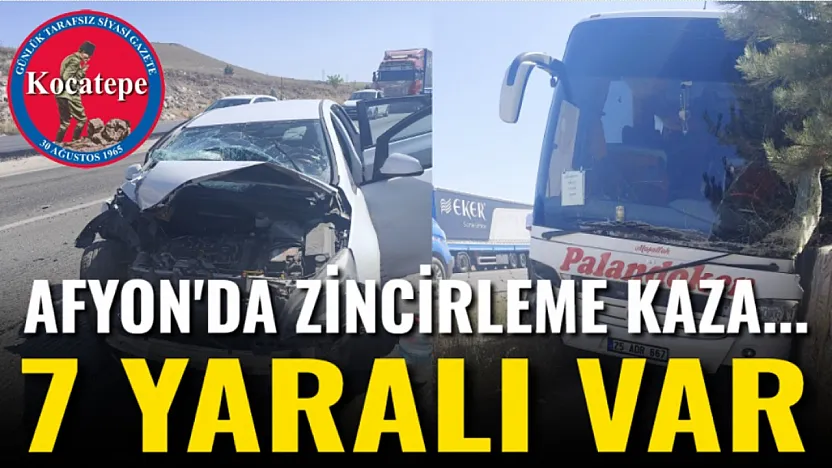 Afyon'da Zincirleme Kaza... 7 Yaralı Var