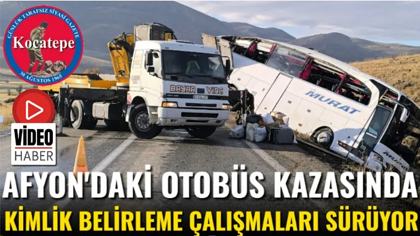 Afyon'daki Otobüs Kazasında Kimlik Belirleme Çalışmaları Sürüyor