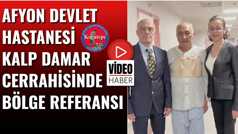 Afyon Devlet Hastanesi Kalp Damar Cerrahisinde Bölge Referansı