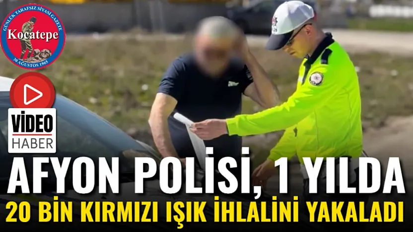 Afyon Polisi, 1 Yılda 20 Bin Kırmızı Işık İhlalini Yakaladı