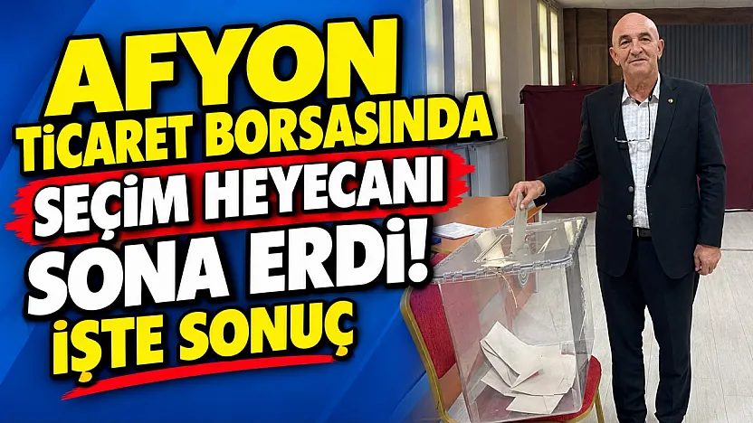 Afyon Ticaret Borsasında Seçim Heyecanı Sona erdi! İşte Sonuç