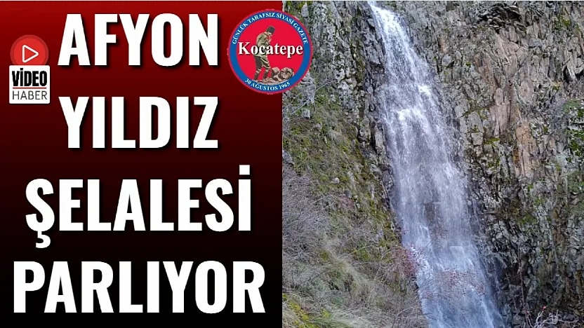 Afyon Yıldız Şelalesi Parlıyor