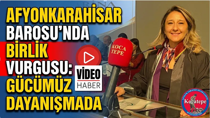 Afyonkarahisar Barosu'nda Birlik Vurgusu: Gücümüz Dayanışmada