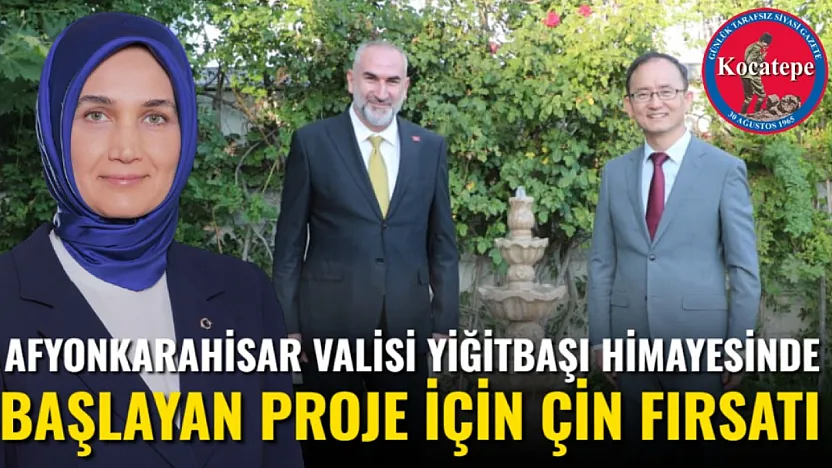 Afyonkarahisar Valisi Yiğitbaşı Himayesinde Başlayan Proje İçin Çin Fırsatı