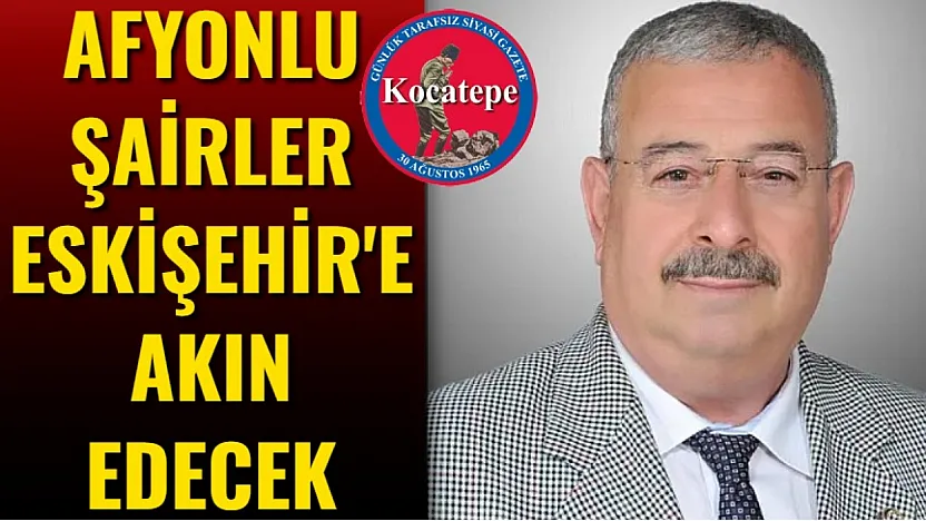Afyonkarahisarlı Şairler Eskişehir'e Akın Edecek