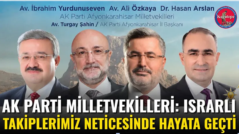 AK Parti Milletvekilleri: Israrlı Takiplerimiz Neticesinde Hayata Geçti