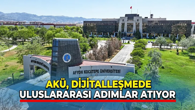 AKÜ, Dijitalleşmede Uluslararası Adımlar Atıyor