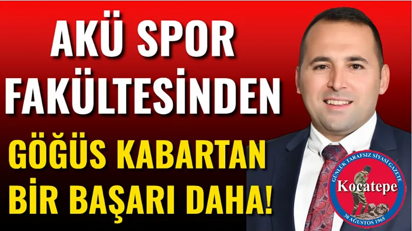 AKÜ Spor Fakültesinden Göğüs Kabartan Bir Başarı Daha!