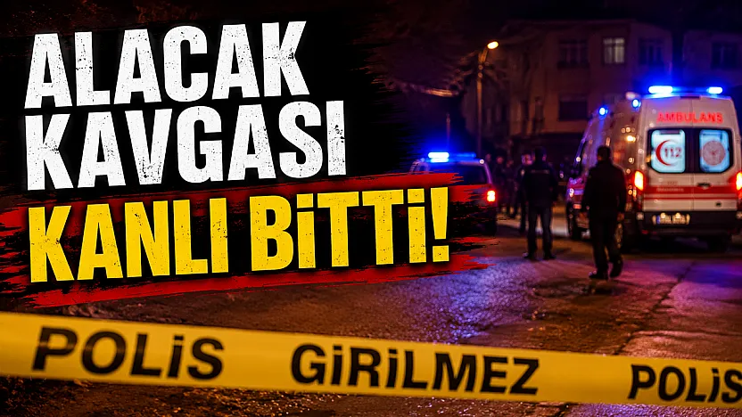 Alacak Kavgası Kanlı Bitti!