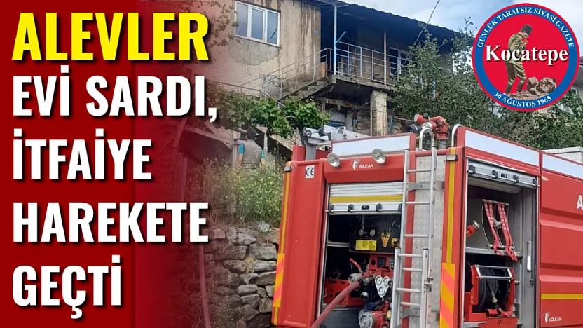 Alevler Evi Sardı, İtfaiye Harekete Geçti