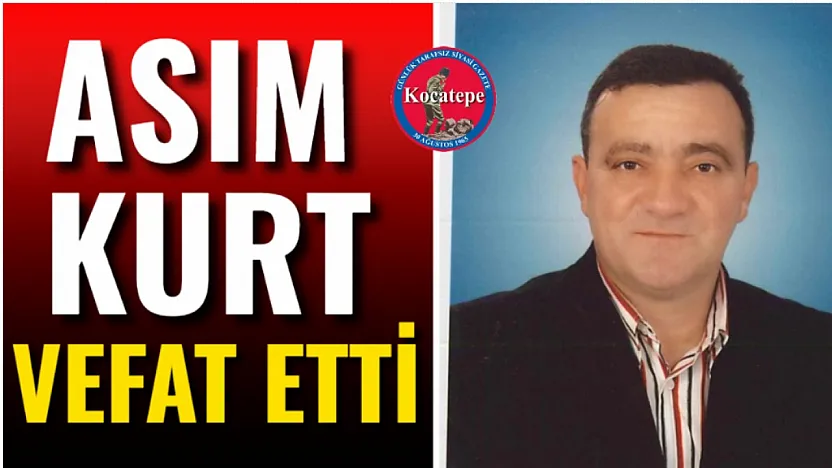 Asım Kurt Vefat Etti