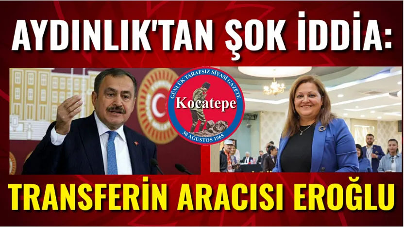 Aydınlık'tan Şok İddia: Transfere Eroğlu Aracı oldu