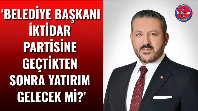 'Belediye Başkanı İktidar Partisine Geçtikten Sonra Yatırım Gelecek Mi?'