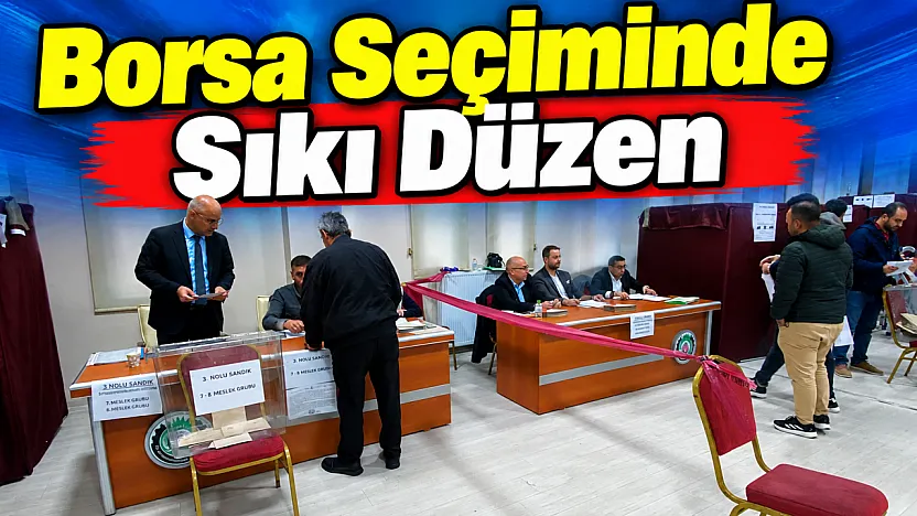 Borsa Seçiminde Sıkı Düzen