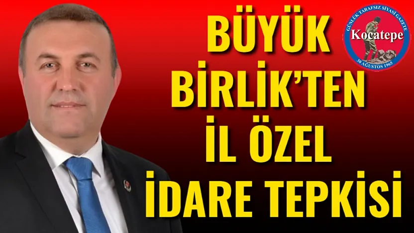 Büyük Birlik'ten İl Özel İdare Tepkisi