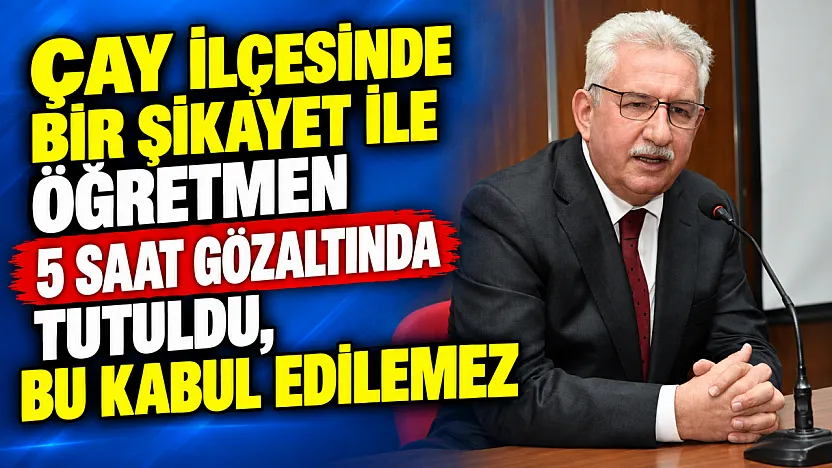 Çay İlçesinde Bir Şikayet İle Öğretmen 5 Saat Gözaltında Tutuldu, Bu Kabul Edilemez