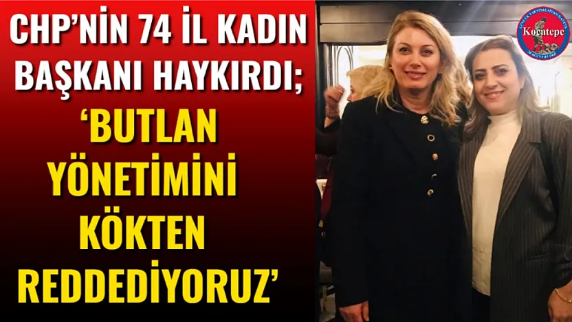 CHP'nin 74 İl Kadın Başkanı Haykırdı 'Butlan Yönetimini Kökten Reddediyoruz'