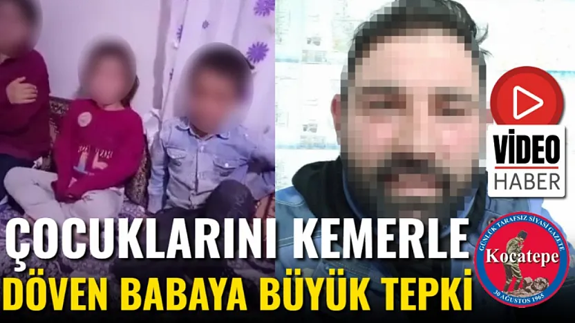 Çocuklarını Kemerle Döven Babaya Büyük Tepki