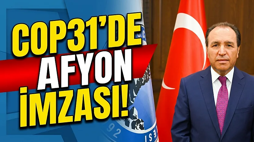 COP31'de Afyon İmzası!