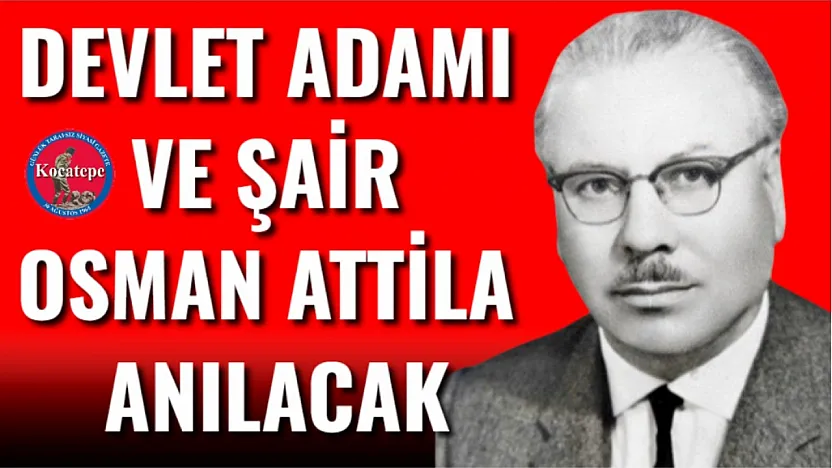 Devlet Adamı Ve Şair Osman Attila Anılacak