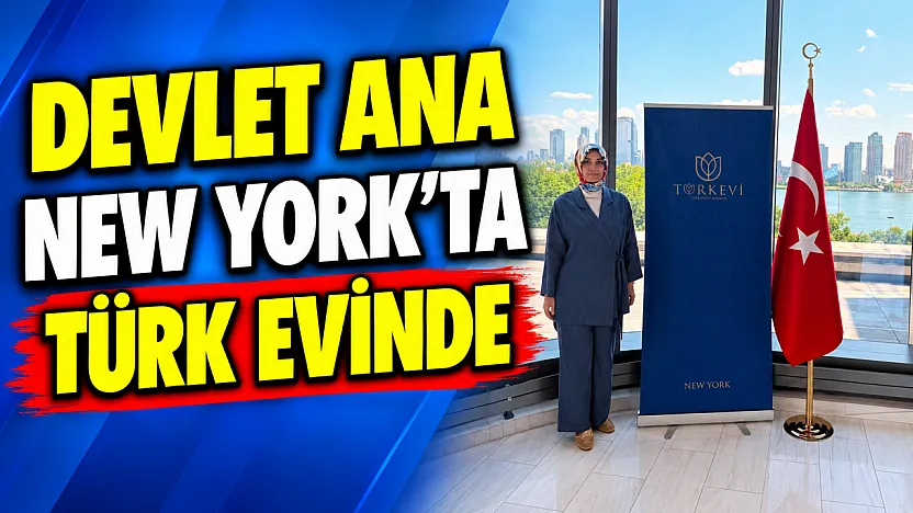 Devlet Ana New York'ta Türk Evinde
