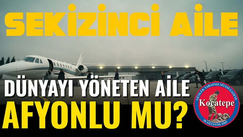 Dünyayı yöneten aile Afyonlu mu?