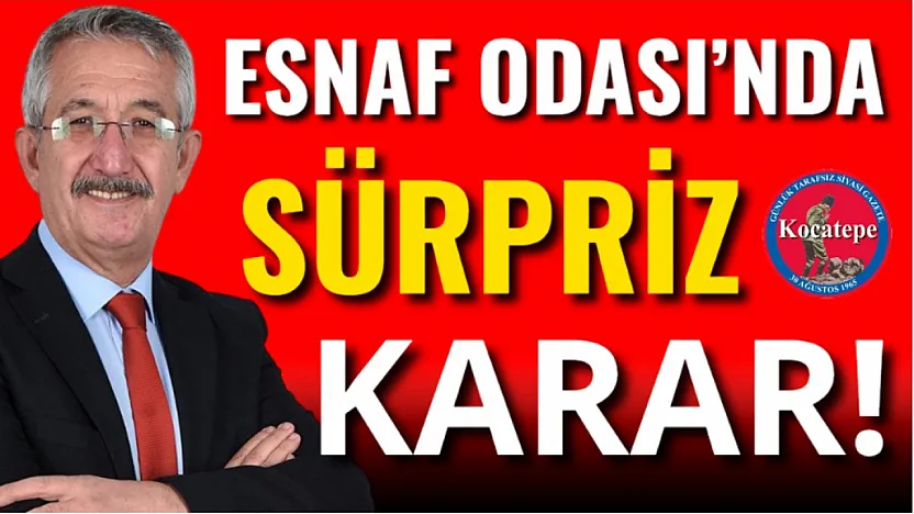 Esnaf Odası'nda Sürpriz Karar!