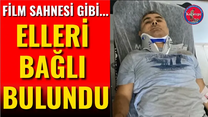 Film Sahnesi Gibi... Elleri Bağlı Bulundu