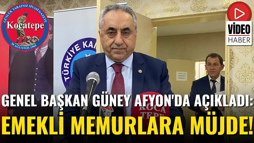 Genel Başkan Güney Afyon'da Açıkladı: Emekli Memurlara Müjde!