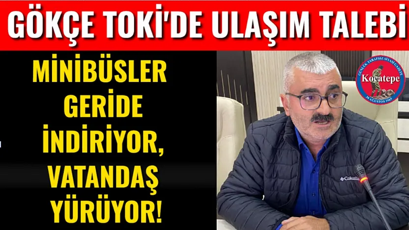 Gökçe TOKİ'de Ulaşım Talebi Minibüsler Geride İndiriyor, Vatandaş Yürüyor!