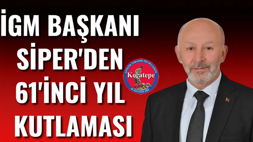 İGM Başkanı Siper'den 61'inci yıl kutlaması