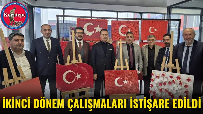 İkinci Dönem Çalışmaları İstişare Edildi