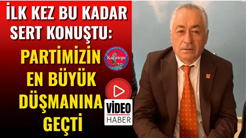 İlk Kez Bu Kadar Sert Konuştu: Partimizin En Büyük Düşmanına Geçti