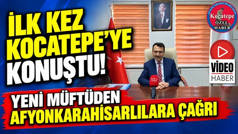İlk Kez Kocatepe'ye Konuştu! Yeni Müftüden Afyonkarahisarlılara Çağrı