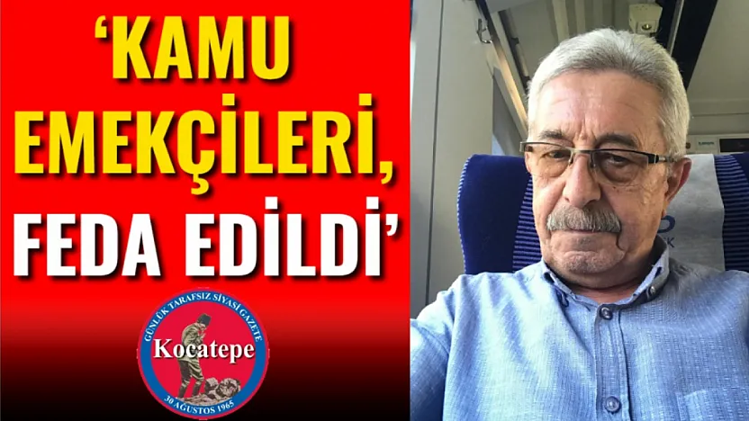 'Kamu Emekçileri, Feda Edildi'