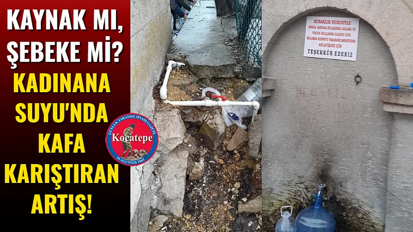 Kaynak Mı, Şebeke Mi? Kadınana Suyu'nda Kafa Karıştıran Artış!