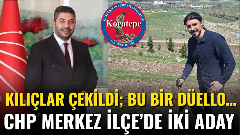 Kılıçlar Çekildi Bu Bir Düello… CHP Merkez İlçe'de İki Aday