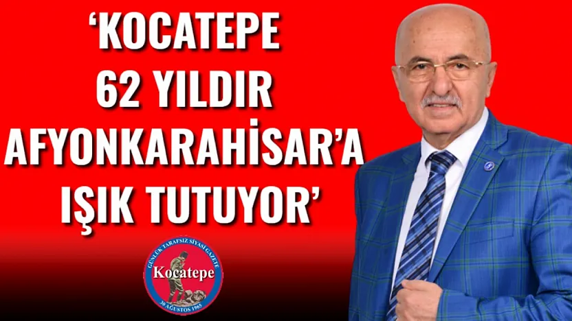 'Kocatepe 62 Yıldır Afyonkarahisar'a Işık Tutuyor'