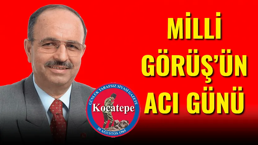 Milli Görüş'ün Acı Günü