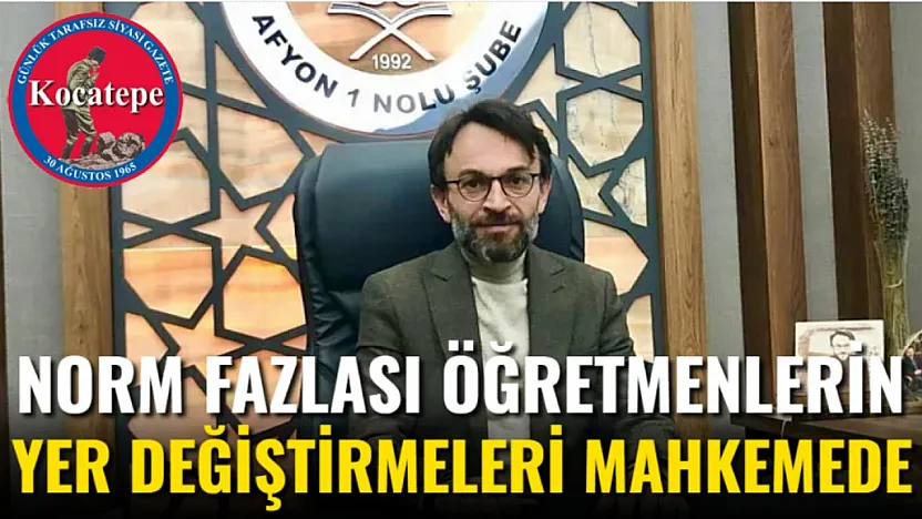 Norm Fazlası Öğretmenlerin Yer Değiştirmeleri Mahkemede