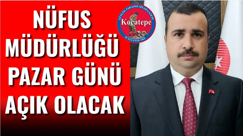 Nüfus Müdürlüğü Pazar Günü Açık Olacak