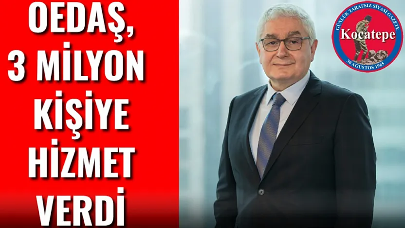 OEDAŞ, 3 Milyon  Kişiye Hizmet Verdi