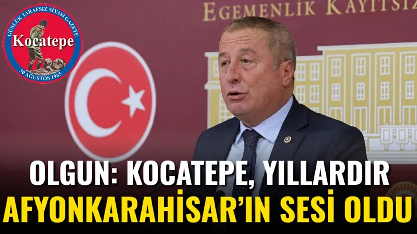 Olgun: Kocatepe, Yıllardır Afyonkarahisar'ın Sesi Oldu