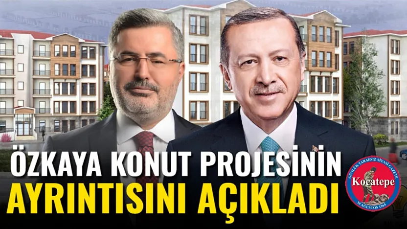 Özkaya Konut Projesinin Ayrıntısını Açıkladı