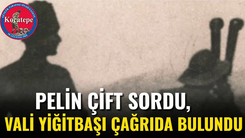 Pelin Çift Sordu, Vali Yiğitbaşı Çağrıda Bulundu