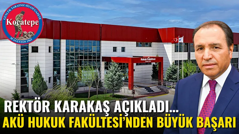 Rektör Karakaş Açıkladı… AKÜ Hukuk Fakültesi'nden Büyük Başarı