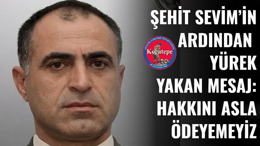 Şehit Sevim'in Ardından Yürek Yakan Mesaj: Hakkını Asla Ödeyemeyiz
