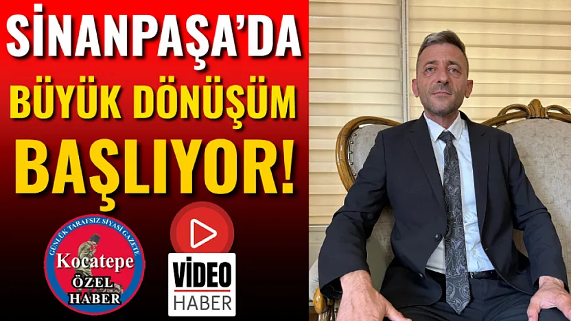 Sinanpaşa'da Büyük Dönüşüm Başlıyor!