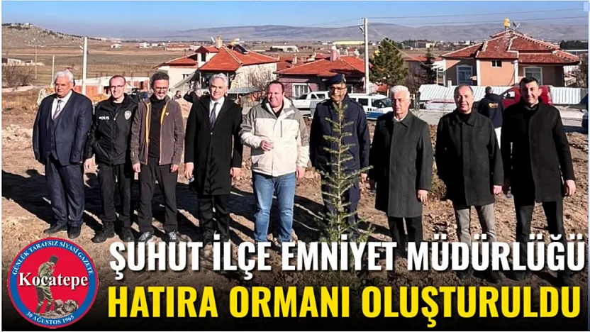 Şuhut İlçe Emniyet Müdürlüğü Hatıra Ormanı Oluşturuldu